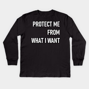 protect me from what i want Kids Long Sleeve T-Shirt